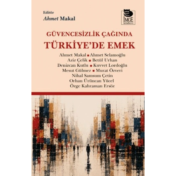 Güvencesizlik Çağında Türkiyede Emek