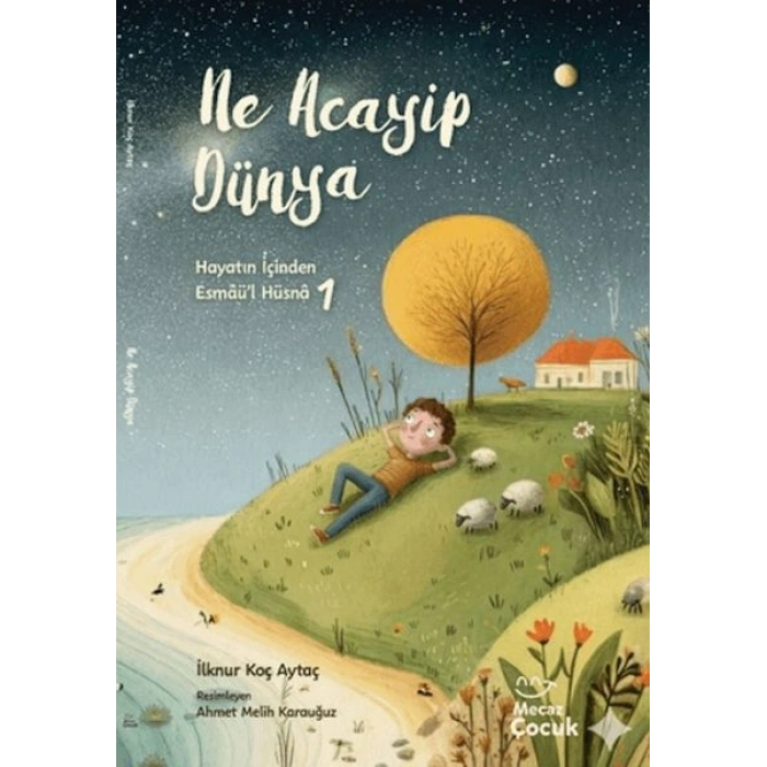 Hayatın İçinden Esmaü’l Hüsnâ 1 - Ne Acayip Dünya