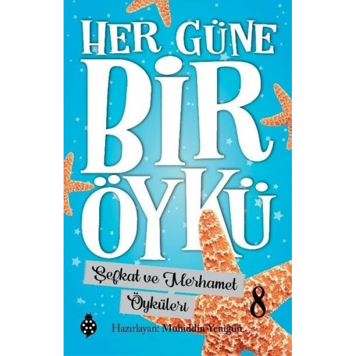 Her Güne Bir Öykü - 8 - Şefkat Ve Merhamet  Öyküleri