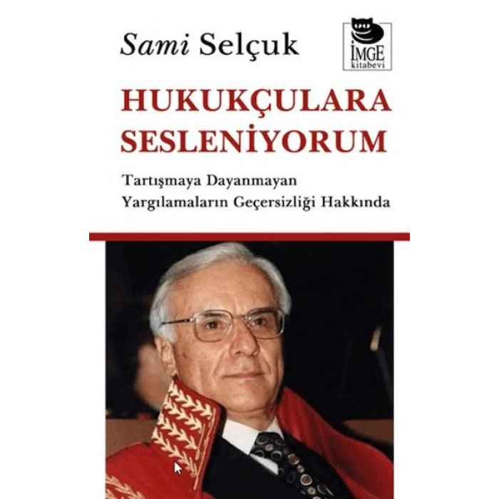 Hukukçulara Sesleniyorum - Tartışmaya Dayanmayan Yargılamaların Geçersizliği Hakkında