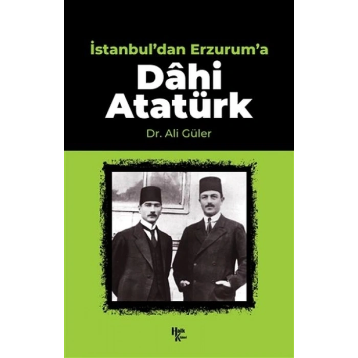 İstanbuldan Erzuruma Dahi Atatürk