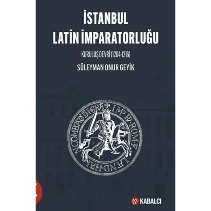 İstanbul Latin İmparatorluğu Kuruluş Devri (1204-1216)