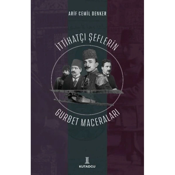 İttihatçı Şeflerin Gurbet Maceraları