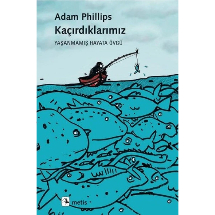 Kaçırdıklarımız  Yaşanmamış Hayata Övgü