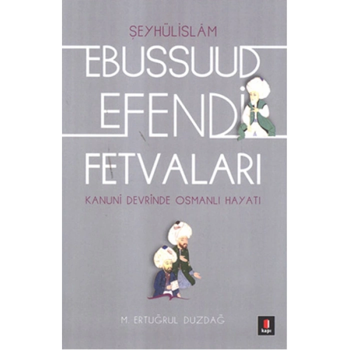 Kanuni Devri Şeyhülislamı Ebussuud Efendi Fetvaları