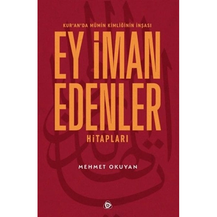 Kuranda Mümin Kimliğinin İnşası - Ey İman Edenler Hitapları