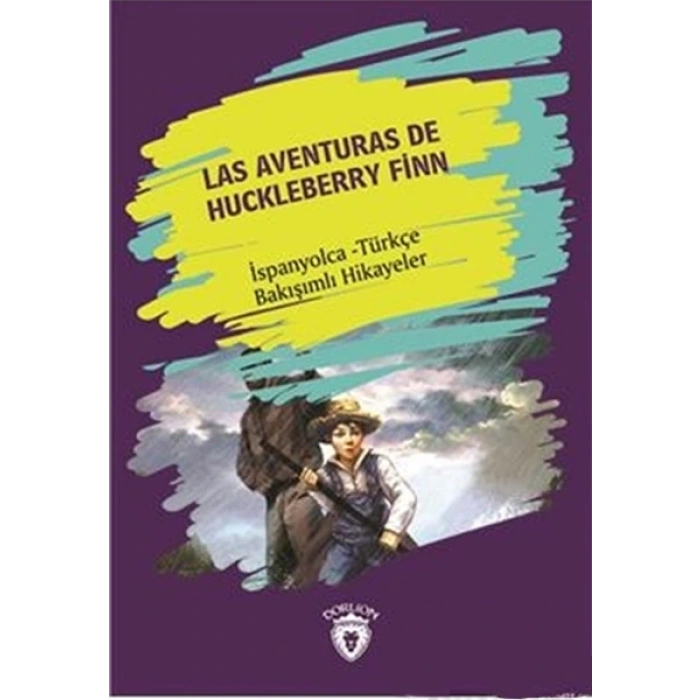 Las Aventuras DeHuckleberry Finn (Huckleberry Finn´in Maceraları) İspanyolca Türkçe Bakışımlı Hikaye