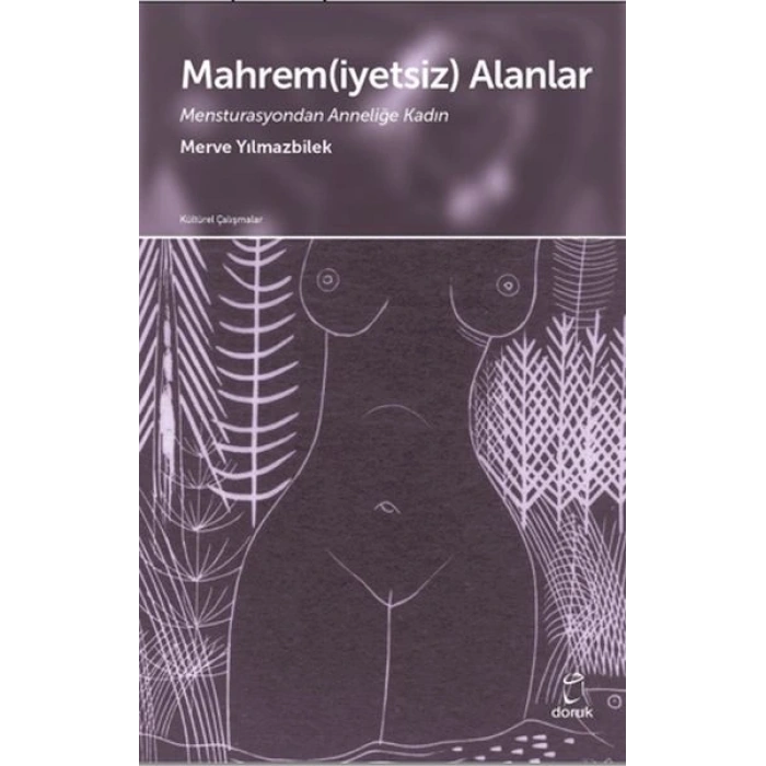 Mahrem(iyetsiz) Alanlar Mensturasyondan Anneliğe Kadın