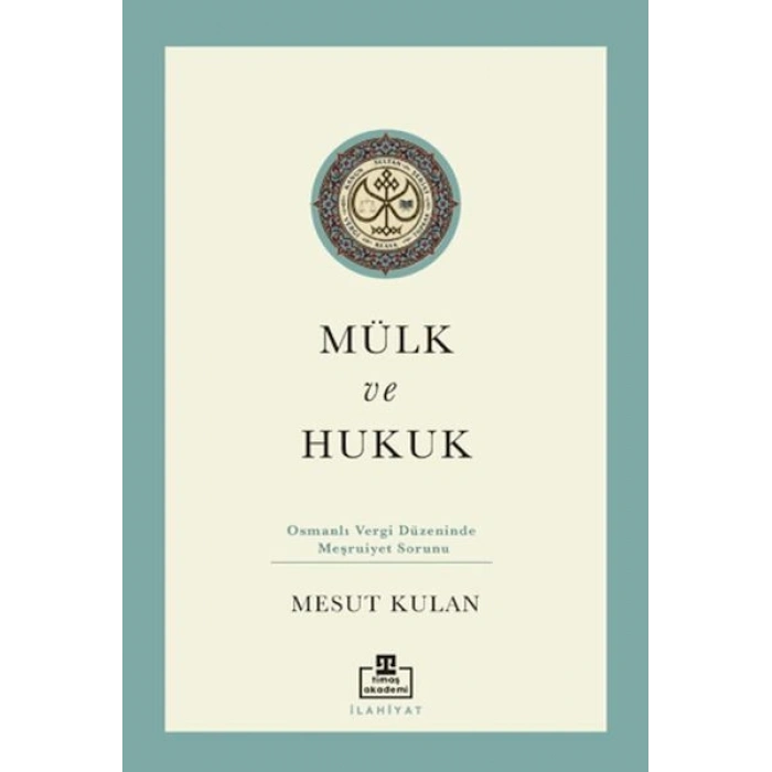 Mülk ve Hukuk: Osmanlı Vergi Düzeninde Meşruiyet Sorunu
