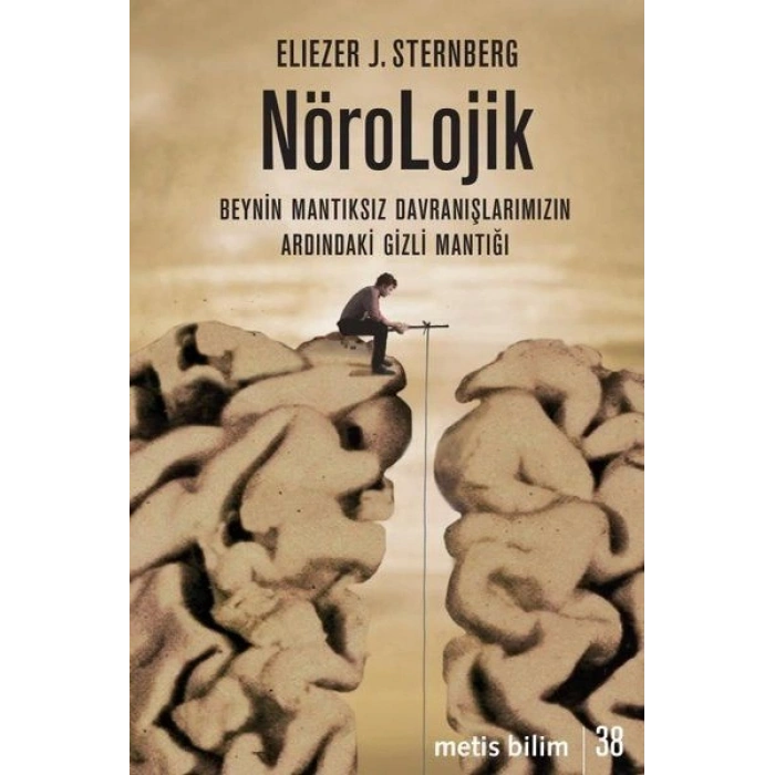 Nörolojik - Beynin Mantıksız Davranışlarımızın Ardındaki Gizli Mantığı