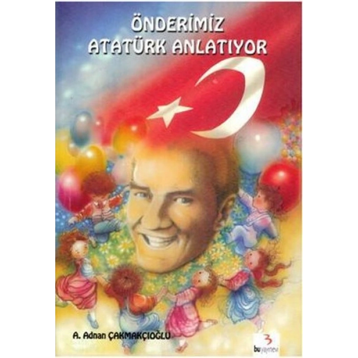 Önderimiz Atatürk Anlatıyor