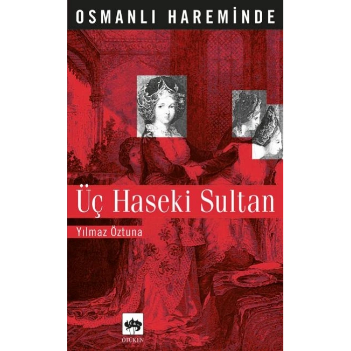 Osmanlı Hareminde Üç Haseki Sultanı