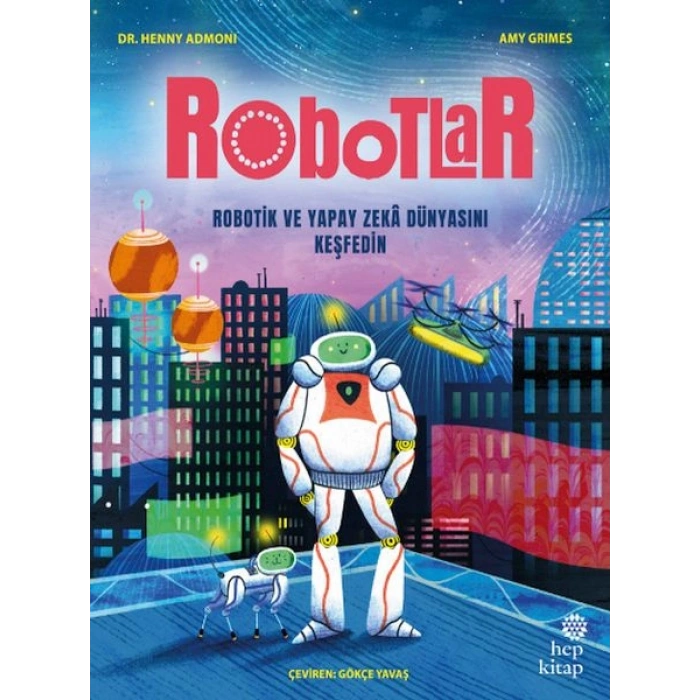 Robotlar: Robotik ve Yapay Zekâ Dünyasını Keşfedin