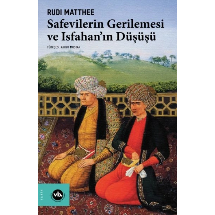Safevilerin Gerilemesi ve Isfahan’ın Düşüşü