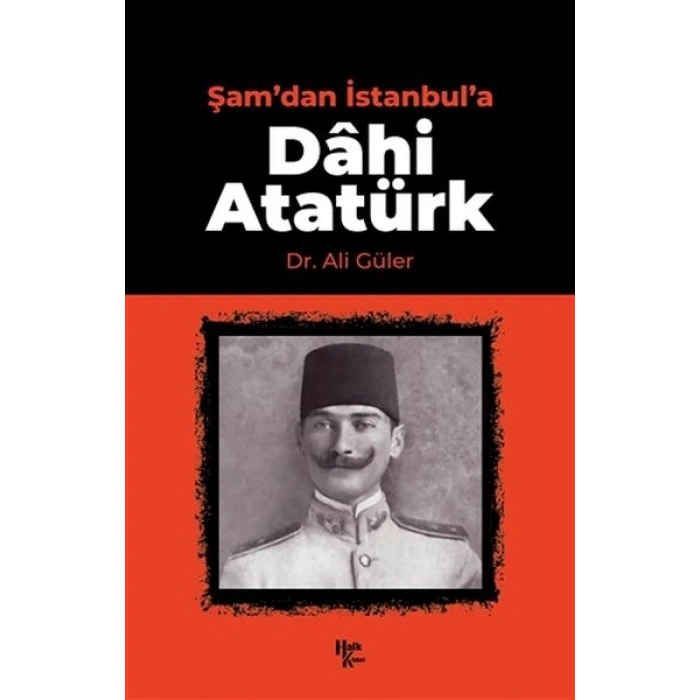 Şamdan İstanbula Dahi Atatürk