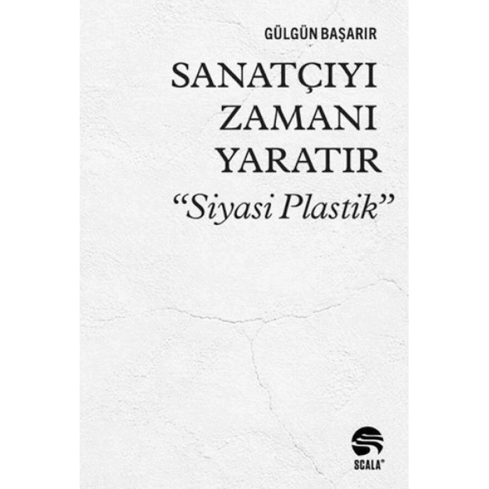 Sanatçıyı Zamanı Yaratır “Siyasi Plastik”