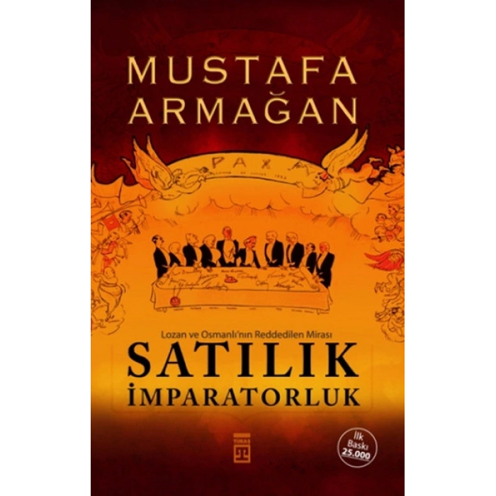 Satılık İmparatorluk - Lozan ve Osmanlı’nın Reddedilen Mirası