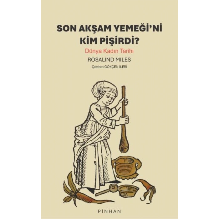 Son Akşam Yemeğini Kim Pişirdi? Dünya Kadın Tarihi