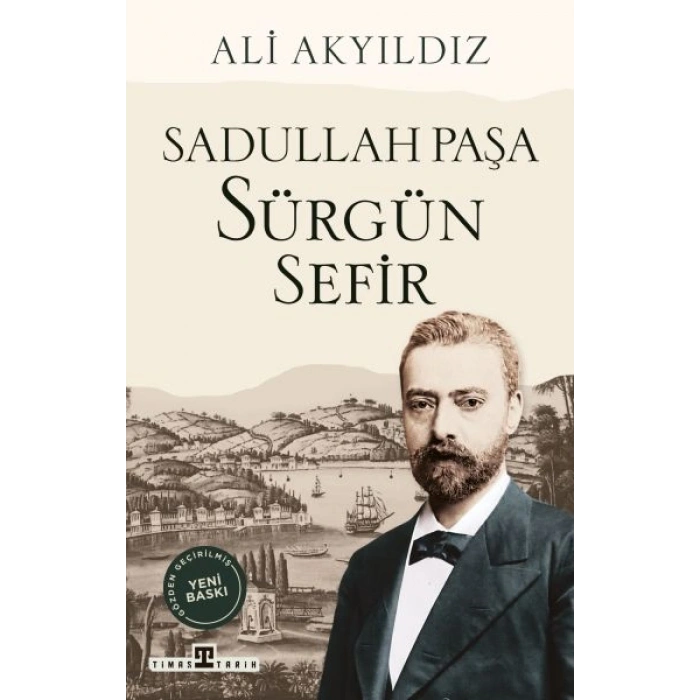 Sürgün Sefir Sadullah Paşa