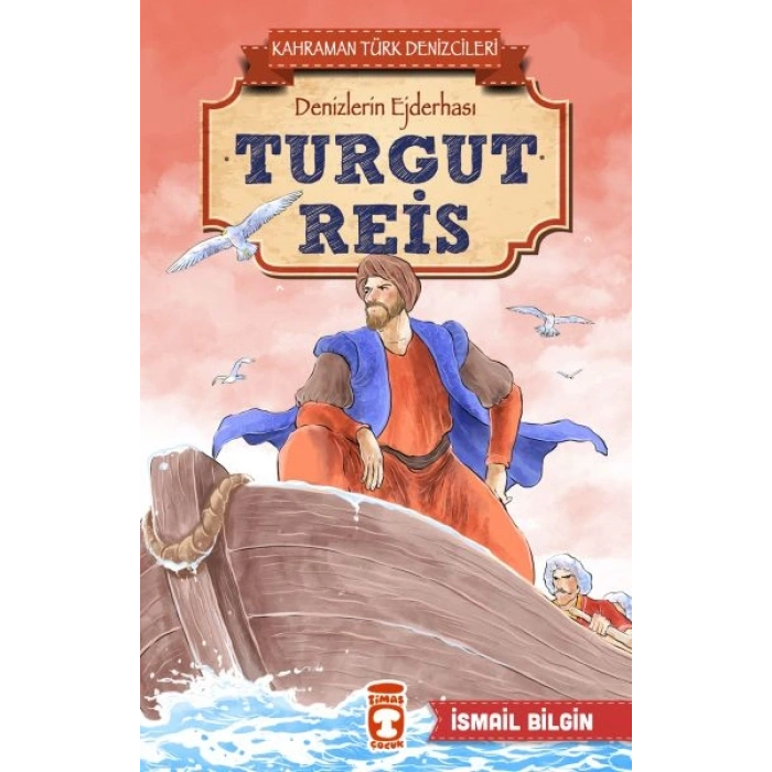 Turgut Reis - Kahraman Türk Denizcileri