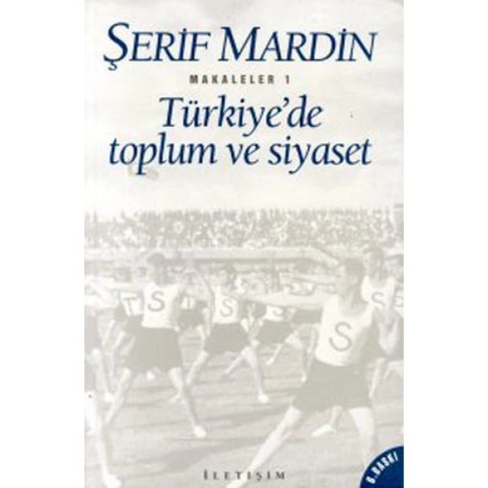 Türkiyede Toplum ve Siyaset: Makaleler 1