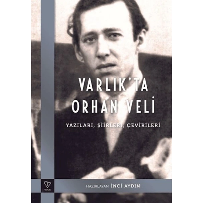 Varlıkta Orhan Veli - Yazıları, Şiirleri, Çevirileri