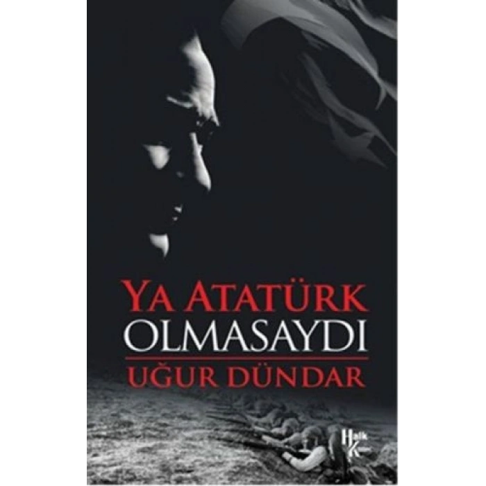 Ya Atatürk Olmasaydı