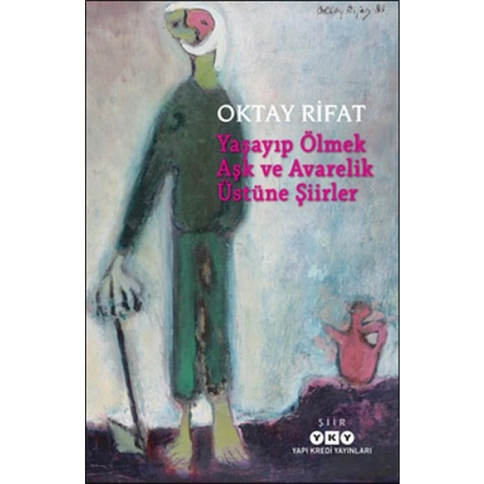 Yaşayıp Ölmek Aşk Ve Avarelik Üstüne Şiirler