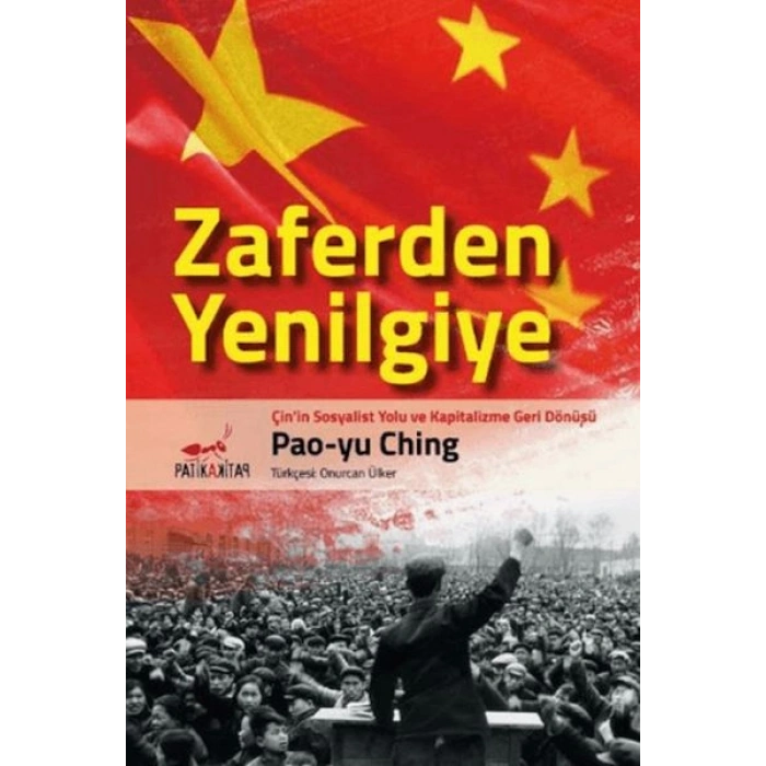 Zaferden Yenilgiye: Çinin Sosyalist Yolu ve Kapitalizme Geri Dönüşü