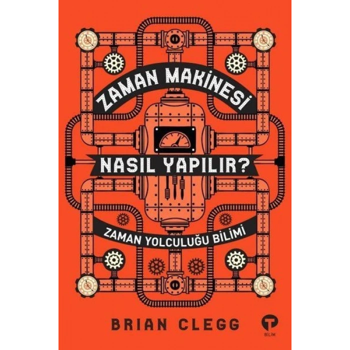 Zaman Makinesi Nasıl Yapılır? - Zaman Yolculuğu Bilimi