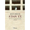 Adan Xe  John Berger Tarafından Kurtarılmış Mektuplar
