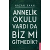 Annelik Okulu Vardı da Biz mi Gitmedik?