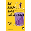 Bir Bardak Suda Boğulmamak