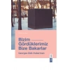 Bizim Gördüklerimiz Bize Bakarlar