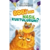 Bobiden Nasıl Kurtulurum?