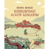 Bodrum’daki Acayip Günlerim