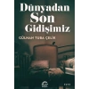 Dünyadan Son Gidişimiz