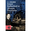 Ernest Rutherford ve Atomun Parçalanışı