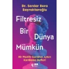 Filtresiz Bir Dünya Mümkün