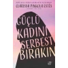 Güçlü Kadını Serbest Bırakın