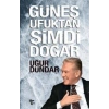 Güneş Ufuktan Şimdi Doğar