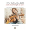 Hayat Şarkılarla Güzel: Müzik Öğretimi İçin 626 Şarkı