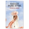 Hayatı Park Etme
