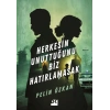 Herkesin Unuttuğunu Biz Hatırlamasak