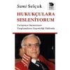 Hukukçulara Sesleniyorum - Tartışmaya Dayanmayan Yargılamaların Geçersizliği Hakkında