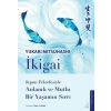 İkigai – Japon Felsefesiyle Anlamlı Ve Mutlu Bir Yaşamın Sırrı