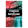 İttihatçılar ve Mustafa Kemal