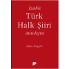 İzahlı Türk Halk Şiiri Antolojisi