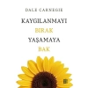 Kaygılanmayı Bırak Yaşamaya Bak