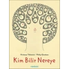 Kim Bilir Nereye?